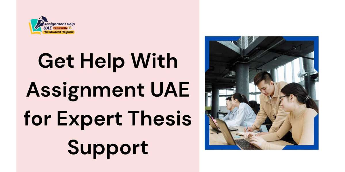 Get Help With Assignment UAE for Expert Thesis Support