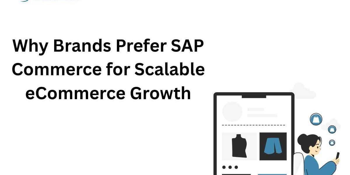 Why Brands Prefer SAP Commerce for Scalable eCommerce Growth