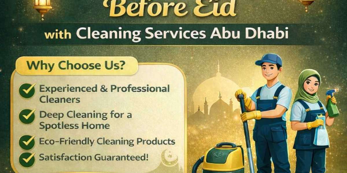 Deep Cleaning Before Eid with Cleaning Services Abu Dhabi